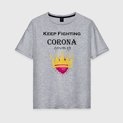 Женская футболка оверсайз Fighting Corona / Меланж – фото 1