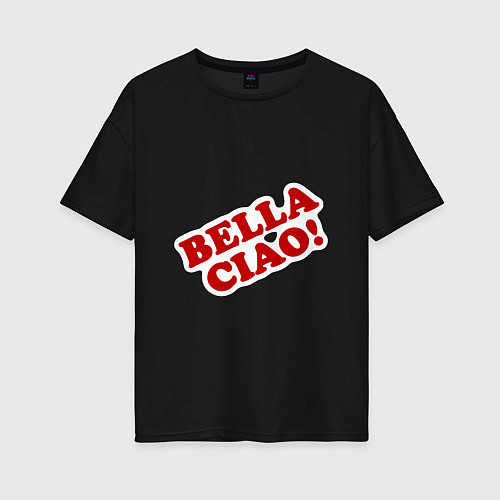 Женская футболка оверсайз Bella Ciao! / Черный – фото 1