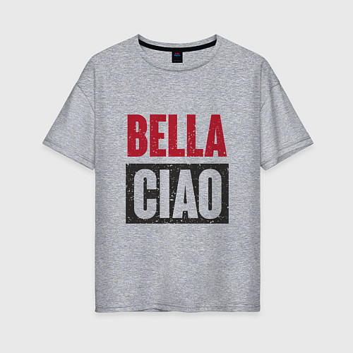 Женская футболка оверсайз Bella Ciao - Money Heist / Меланж – фото 1