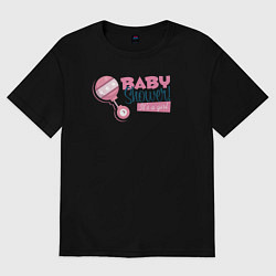 Футболка оверсайз женская Baby shower girl, цвет: черный