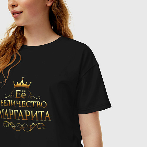 Женская футболка оверсайз Её величество - МАРГАРИТА / Черный – фото 3