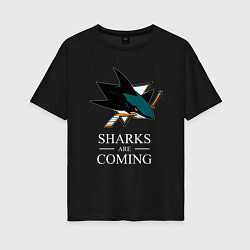 Футболка оверсайз женская Sharks are coming, Сан-Хосе Шаркс San Jose Sharks, цвет: черный