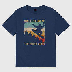 Футболка оверсайз женская Не повторяй за мной Я делаю глупости, цвет: тёмно-синий
