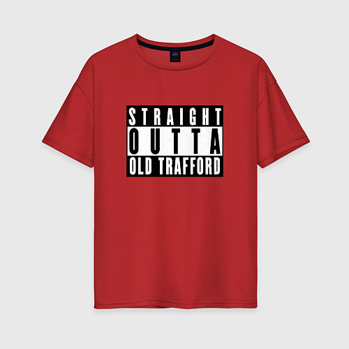 Женская футболка оверсайз Manchester United Straight outta Old Trafford / Красный – фото 1