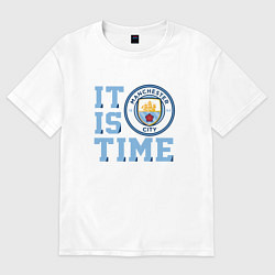 Футболка оверсайз женская It is Manchester City Time, цвет: белый