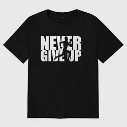 Футболка оверсайз женская NEVER GIVE UP НИКОГДА НЕ СДАВАЙСЯ СПОРТ, цвет: черный