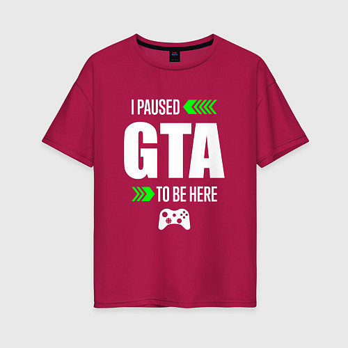 Женская футболка оверсайз GTA I Paused / Маджента – фото 1