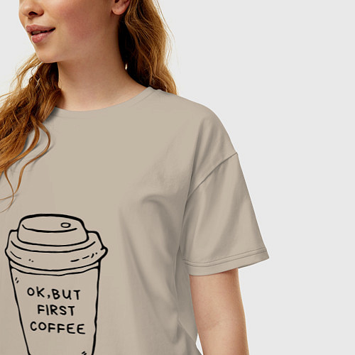 Женская футболка оверсайз Ок, но сначала кофе / Миндальный – фото 3