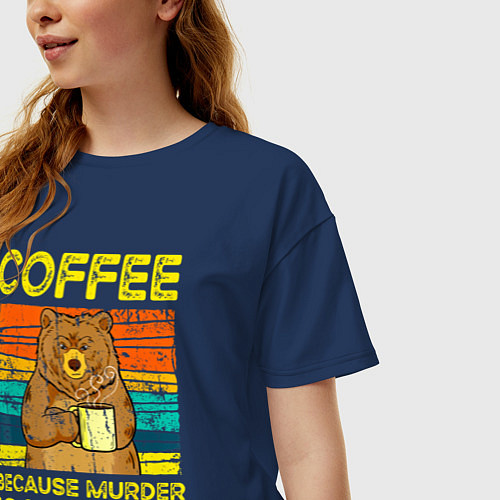 Женская футболка оверсайз Кофе, потому что убийство это неправильно / Тёмно-синий – фото 3