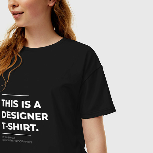 Женская футболка оверсайз This is a designer T-Shirt Типография / Черный – фото 3