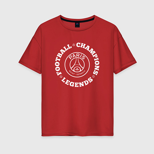 Женская футболка оверсайз Символ PSG и надпись Football Legends and Champion / Красный – фото 1