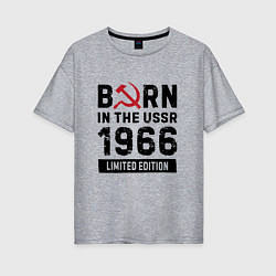 Футболка оверсайз женская Born In The USSR 1966 Limited Edition, цвет: меланж