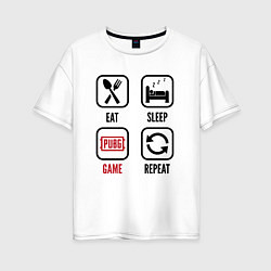 Футболка оверсайз женская Eat Sleep PUBG Repeat, цвет: белый