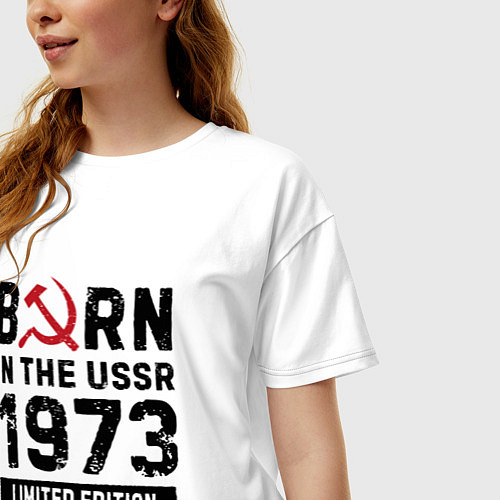Женская футболка оверсайз Born In The USSR 1973 Limited Edition / Белый – фото 3