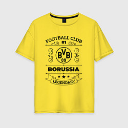 Женская футболка оверсайз Borussia: Football Club Number 1 Legendary