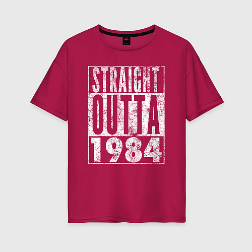 Женская футболка оверсайз Прямиком из 1984 / Маджента – фото 1