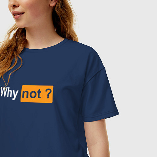 Женская футболка оверсайз Why not? Почему бы нет? / Тёмно-синий – фото 3