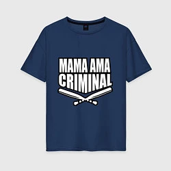 Футболка оверсайз женская Mama ama criminal, цвет: тёмно-синий
