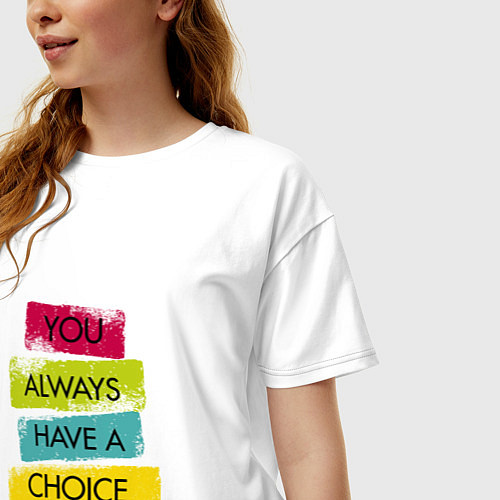 Женская футболка оверсайз You always have a choice-quote / Белый – фото 3