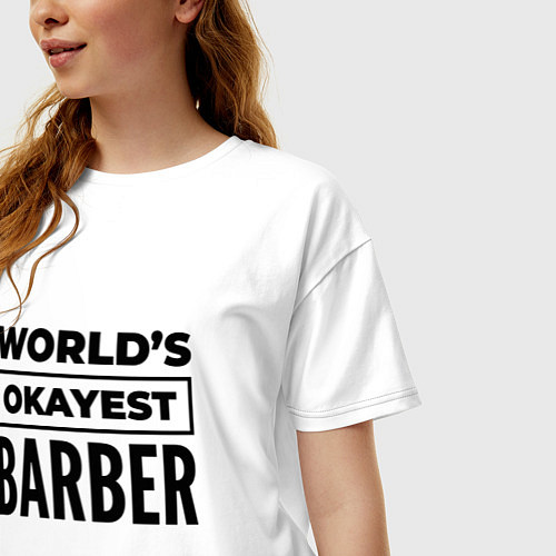 Женская футболка оверсайз The worlds okayest barber / Белый – фото 3