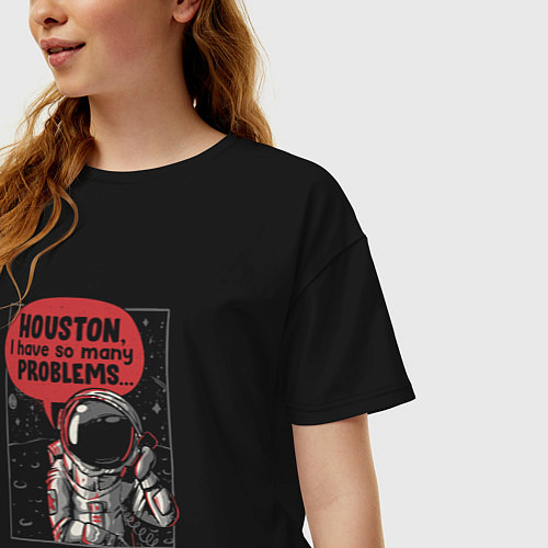 Женская футболка оверсайз Houston, I Have So Many Problems / Черный – фото 3