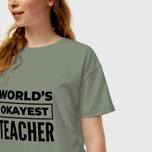 Женская футболка оверсайз The worlds okayest teacher / Авокадо – фото 3