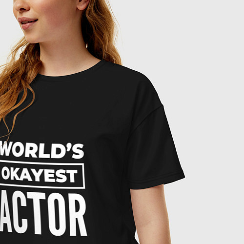 Женская футболка оверсайз Worlds okayest actor / Черный – фото 3