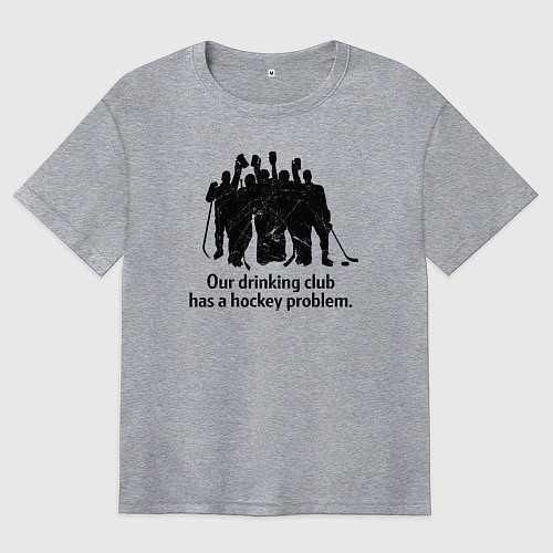 Женская футболка оверсайз У моей пьющей команды проблемы с хоккеем / Меланж – фото 1