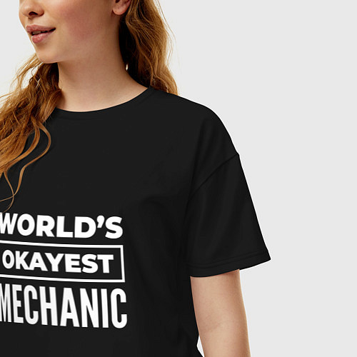 Женская футболка оверсайз Worlds okayest mechanic / Черный – фото 3