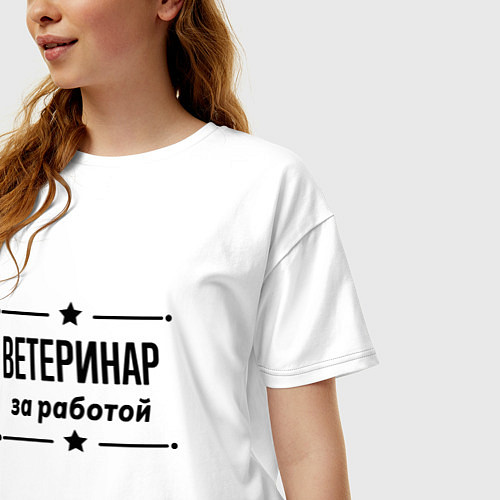 Женская футболка оверсайз Ветеринар - за работой / Белый – фото 3