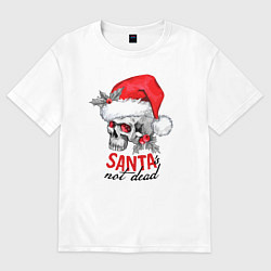 Футболка оверсайз женская Santa is not dead, skull in red hat, holly, цвет: белый