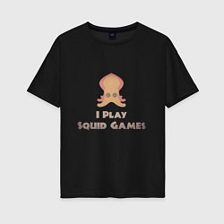 Футболка оверсайз женская I play squid games, цвет: черный