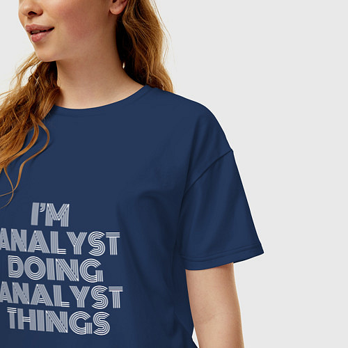 Женская футболка оверсайз Im analyst doing analyst things / Тёмно-синий – фото 3