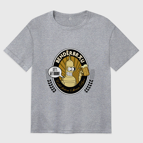 Женская футболка оверсайз Benderbrau - lets get drunk / Меланж – фото 1