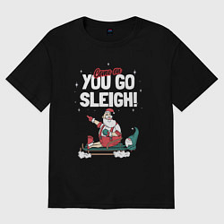 Футболка оверсайз женская Come on you go sleigh, цвет: черный