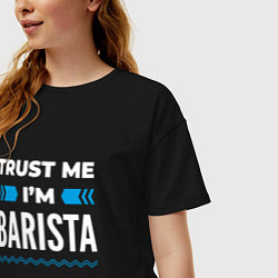 Футболка оверсайз женская Trust me Im barista, цвет: черный — фото 2