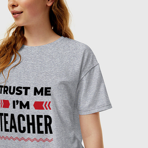 Женская футболка оверсайз Trust me - Im teacher / Меланж – фото 3