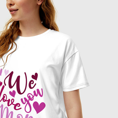 Женская футболка оверсайз Мы любим тебя мама / Белый – фото 3