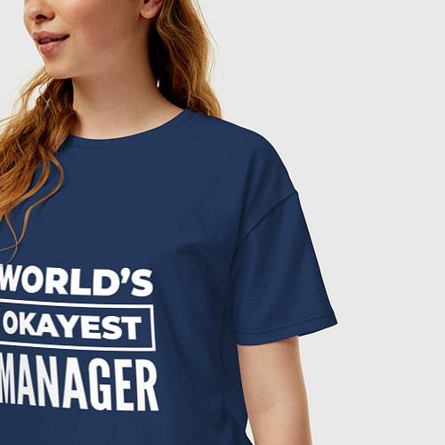 Женская футболка оверсайз Worlds okayest manager / Тёмно-синий – фото 3