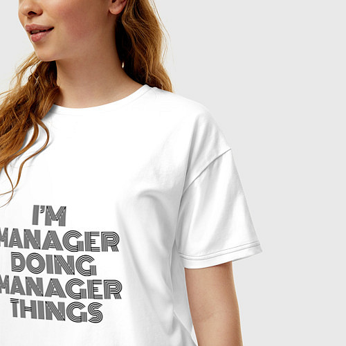 Женская футболка оверсайз Im doing manager things / Белый – фото 3