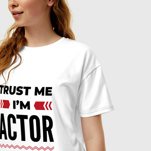 Женская футболка оверсайз Trust me - Im actor / Белый – фото 3