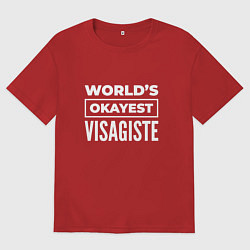 Футболка оверсайз женская Worlds okayest visagiste, цвет: красный