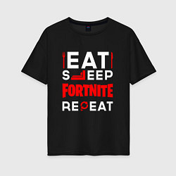 Футболка оверсайз женская Надпись eat sleep Fortnite repeat, цвет: черный