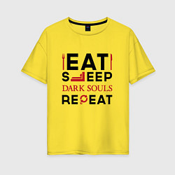Футболка оверсайз женская Надпись: eat sleep Dark Souls repeat, цвет: желтый