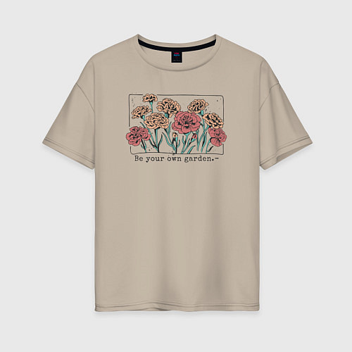 Женская футболка оверсайз Be your own garden / Миндальный – фото 1