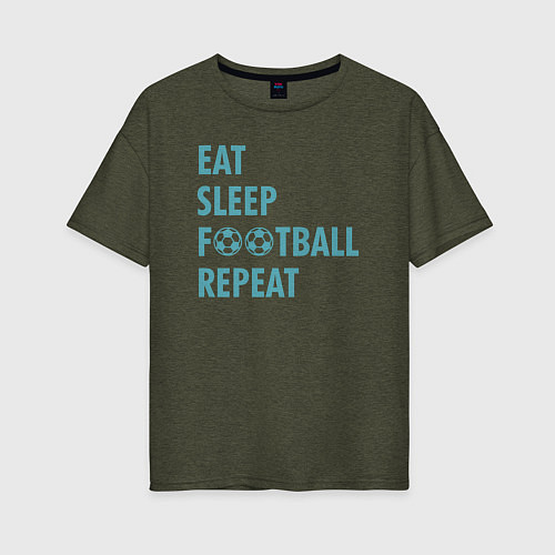 Женская футболка оверсайз Еда, сон, футбол / Меланж-хаки – фото 1