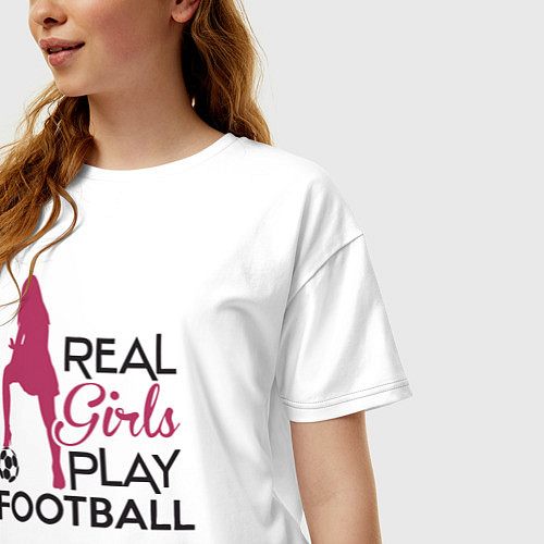Женская футболка оверсайз Настоящие девушки играют в футбол / Белый – фото 3