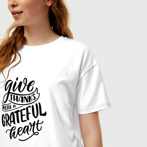 Женская футболка оверсайз Леттеринг Give thanks whith a grateful heart / Белый – фото 3