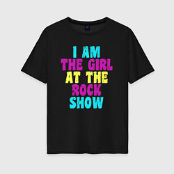 Футболка оверсайз женская I Am The Girl At The Rock Show, цвет: черный