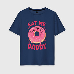 Женская футболка оверсайз Eat me daddy